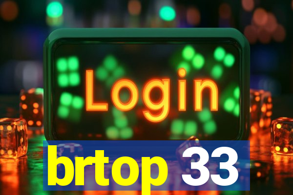 brtop 33